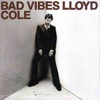 Lloyd Cole : Bad Vibes